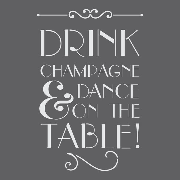 Drink Champagne and Dance on the Table Craft Stencil