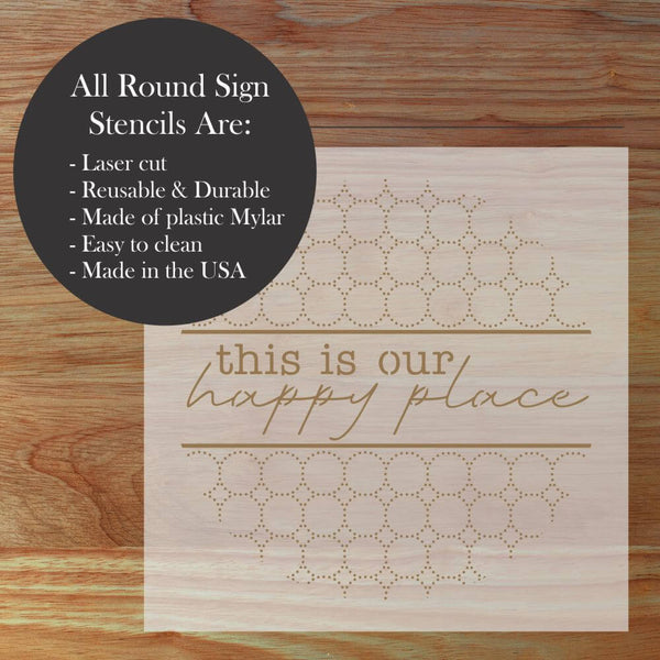 Highlights for the This is Our Happy Place Round Sign Stencil