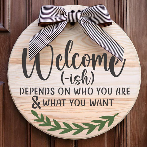 Welcome-ish Round Sign Stencil painted onto a wooden round door sign