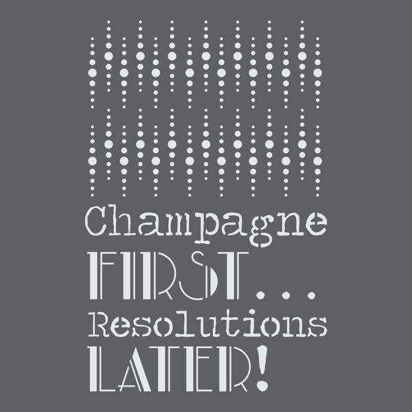 Champagne First Resolutions Later Craft Stencil